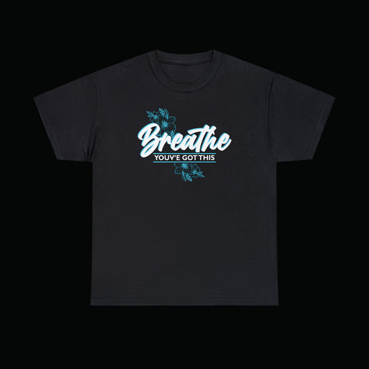 Breathe, You've Got This - Tee